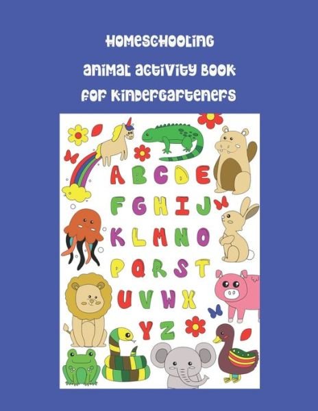 Homeschooling Animal Activity Book for Kindergarteners - Wj Journals - Livros - Independently Published - 9798648195554 - 25 de maio de 2020