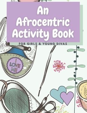 An Afrocentric Activity Book for Girls and Young Divas - T2's Activity Book Publication Co - Livres - Independently Published - 9798665602554 - 12 juillet 2020