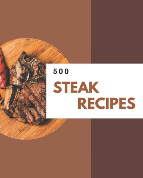 Cover for Dylan Downs · 500 Steak Recipes (Paperback Bog) (2020)