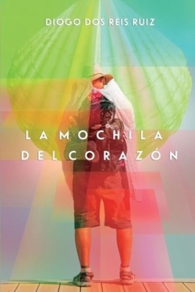 Cover for Diogo Dos Reis Ruiz · La Mochila del Corazon (Paperback Book) (2020)