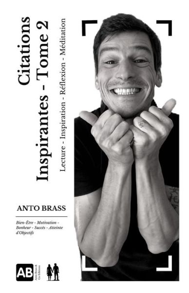 Cover for Anto Brass · 365 Citations Inspirantes Detournees et Reformulees - Tome 2: Passer a l'Action: confiance en soi, motivation, succes, richesse, reussite (Paperback Book) (2020)