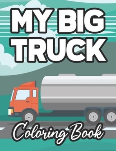 Cover for Fun Forever · My Big Truck Coloring Book (Taschenbuch) (2020)
