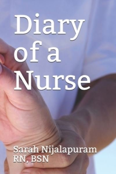 Cover for Bsn Sarah Nijalapuram RN · Diary of a Nurse (Paperback Book) (2021)