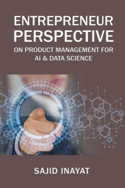 Cover for Sajid Inayat · Entrepreneur Perspective on Product Management for AI &amp; Data Science (Taschenbuch) (2021)