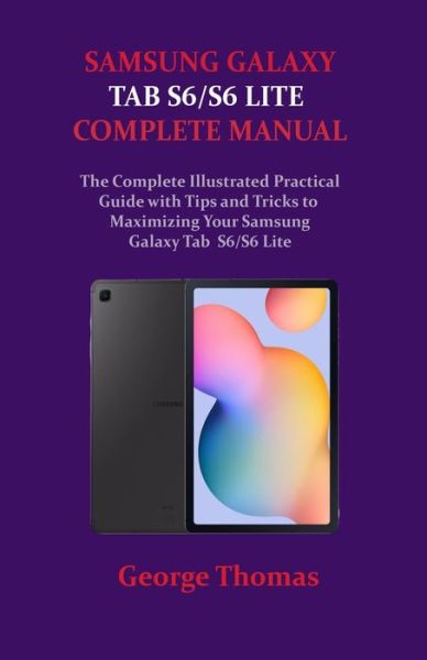 Samsung Galaxy Tab S6/S6 Lite Complete Manual - George Thomas - Books - Independently Published - 9798738061554 - April 14, 2021