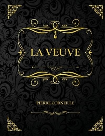 Cover for Pierre Corneille · La veuve: Edition Collector - Pierre Corneille (Paperback Bog) (2021)