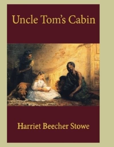 Uncle Tom's Cabin - Harriet Beecher Stowe - Bøger - Independently Published - 9798743739554 - 24. april 2021