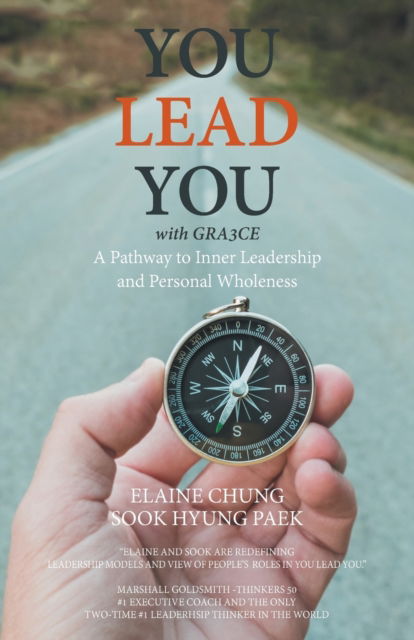 Cover for Elaine Chung · You Lead You with Gra3ce: A Pathway to Inner Leadership and Personal Wholeness (Paperback Book) (2022)