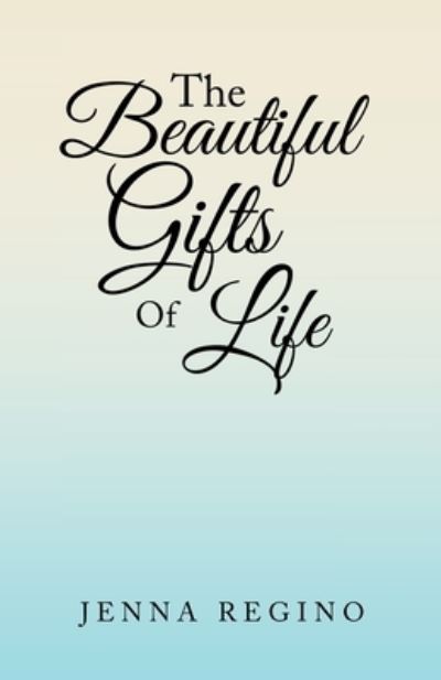 Cover for Jenna Regino · Beautiful Gifts of Life (Bog) (2023)