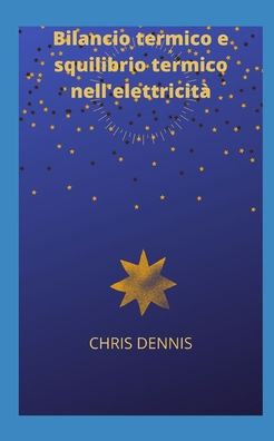 Cover for Chris Dennis · Bilancio termico e squilibrio termico nell'elettricita (Paperback Book) (2021)