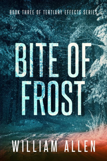 Cover for William Allen · Bite of Frost: Tertiary Effects Book Three (Taschenbuch) (2022)