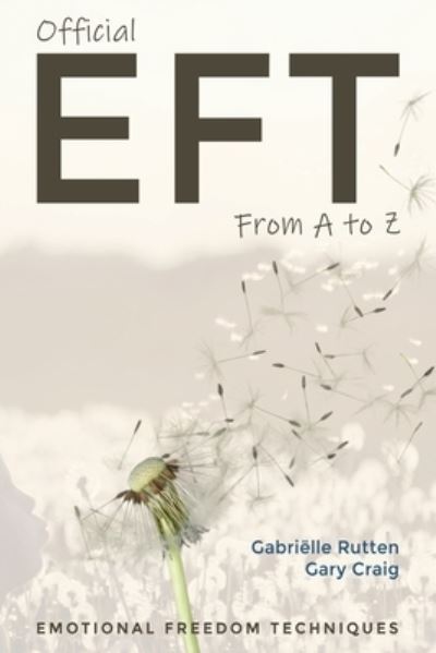 Cover for Gary Craig · Official EFT from A to Z: How to use both forms of Emotional Freedom Techniques for self-healing (Taschenbuch) (2023)