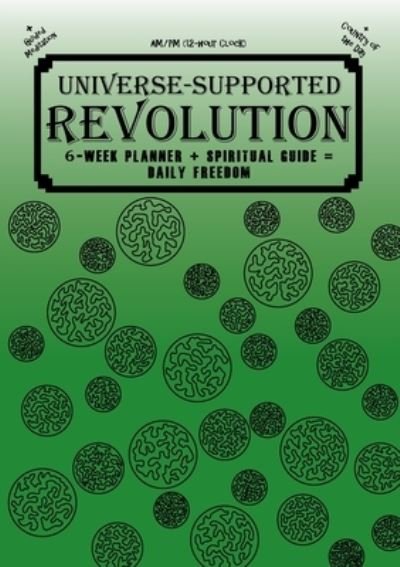 Cover for Mba Phoenix G · Universe-Supported Revolution: 6-Week Planner + Spiritual Guide = Daily Freedom. AM/PM. Gator Green. (Paperback Bog) (2022)