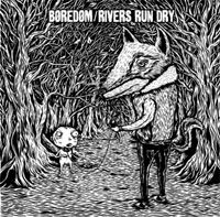 Cover for Boredom / Rivers Run Dry · Split (LP) (2011)