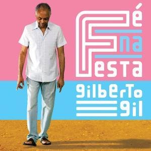Cover for Gilberto Gil · Fe Na Festa (CD) (2010)