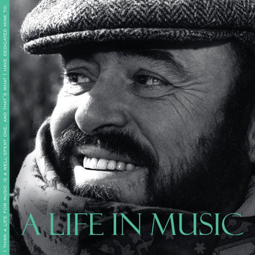 Luciano Pavarotti - A Life In Music - Luciano Pavarotti - Musiikki - OPERA D'ORO - 0723721706555 - keskiviikko 1. toukokuuta 2013