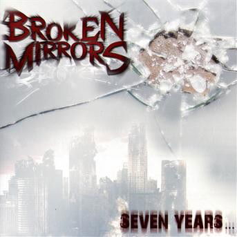 Cover for Broken Mirrors · Seven Years... (CD) (2017)