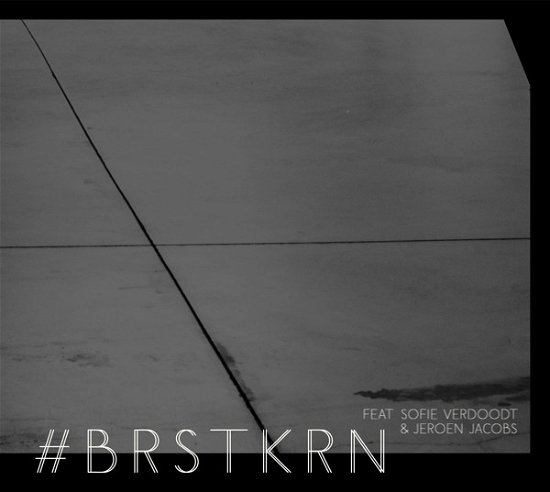 #brstkrn Feat. Sofie Verdoodt & Je - #brstkrn - Music - WOOL-E DISCS - 3481575064555 - November 23, 2017