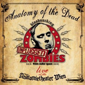 Anatomy of the Dead Live Unplugged - Bloodsucking Zombies - Musiikki - SCHLITZER PEPI - 4250137267555 - tiistai 15. tammikuuta 2013