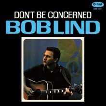 Cover for Bob Lind · DONfT BE CONCERNED (CD) [Japan Import edition] (2015)