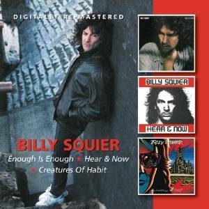 Cover for Billy Squier · Enough is Enough / Hear &amp; Now / Creatures of Habit (CD) (2012)