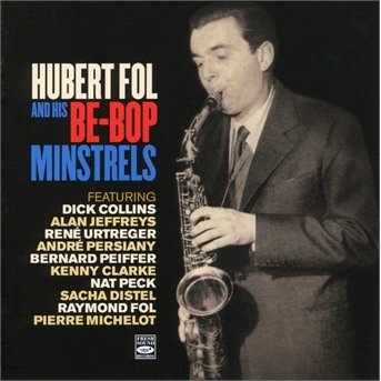 Hubert Fol · & His Be-bop Minstrels (CD) (2018)