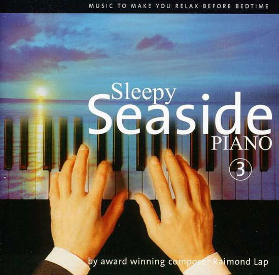 Cover for Raimond Lap · Sleepy Seaside Piano Pt. 3 (CD) (2008)