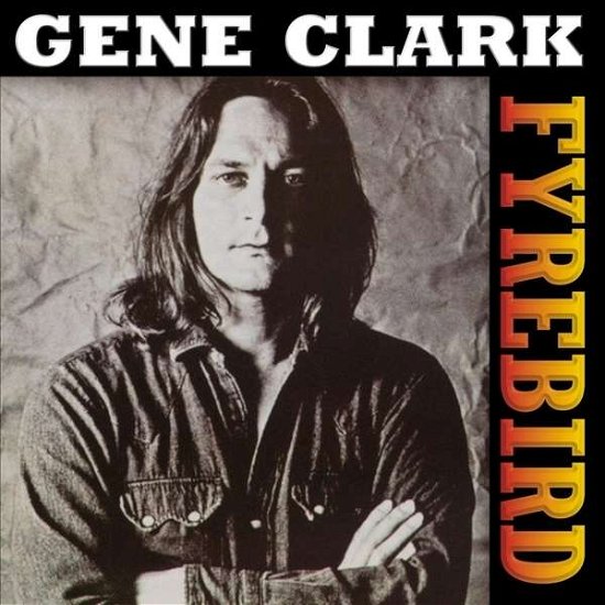 Reissue--clark, Gene - Firebyrd - Musik - VINYL PASSION - 8719039000555 - 9. oktober 2015