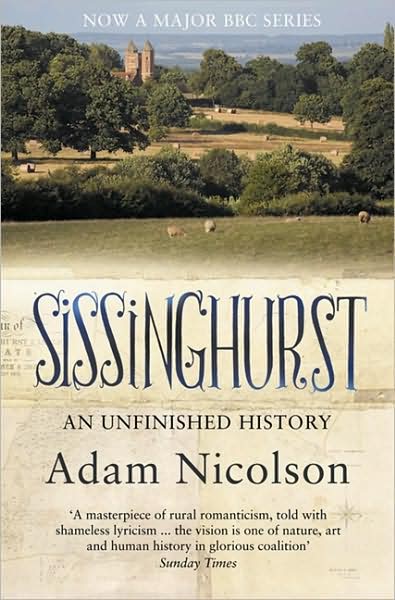 Sissinghurst: An Unfinished History - Adam Nicolson - Kirjat - HarperCollins Publishers - 9780007240555 - torstai 3. syyskuuta 2009