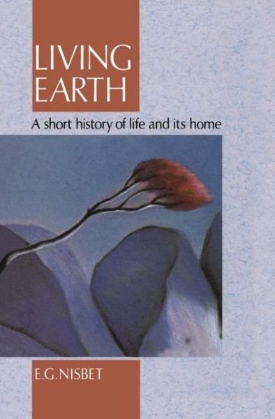 Cover for E.g. Nisbet · Living Earth: a Short History of Life and Its Home (Hardcover Book) (1991)
