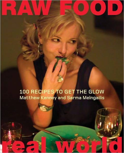 Cover for Matthew Kenney · Raw Food / Real World: 100 Recipes to Get the Glow (Hardcover Book) (2006)