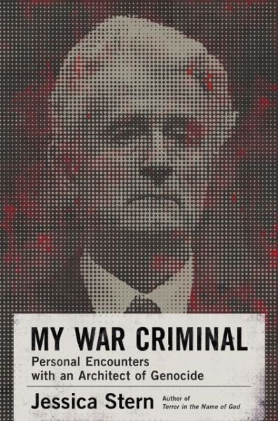 Cover for Jessica Stern · My War Criminal: Personal Encounters with an Architect of Genocide (Hardcover Book) (2020)