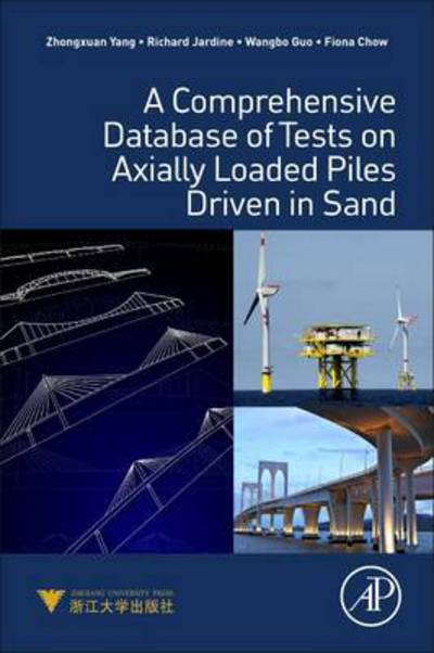 A Comprehensive Database of Tests on Axially Loaded Piles Driven in Sand - Yang, Zhongxuan (Professor, Civil Engineering, Zhejiang University, Hangzhou, China) - Books - Elsevier Science Publishing Co Inc - 9780128046555 - November 11, 2015