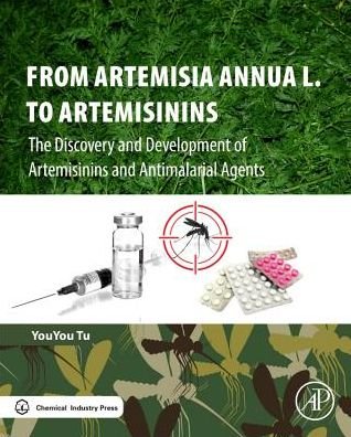 Cover for Tu, Youyou (Professor, China Academy of Traditional Chinese Medicine, Beijing, China) · From Artemisia annua L. to Artemisinins: The Discovery and Development of Artemisinins and Antimalarial Agents (Gebundenes Buch) (2017)
