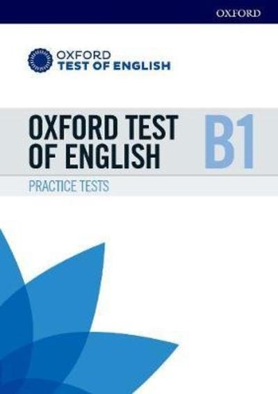 Cover for Oxford Editor · Oxford Test of English: B1: Practice Tests: Preparation for the Oxford Test of English at B1 level - Oxford Test of English (Book) (2018)