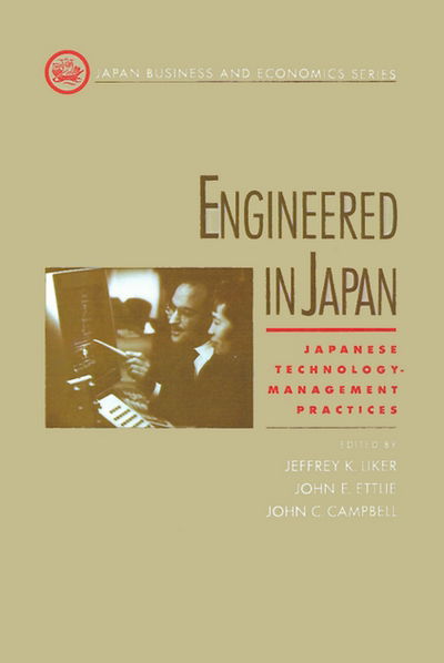 Cover for Jeffrey K. Liker · Engineered in Japan: Japanese Technology - Management Practices - Japan Business and Economics Series (Hardcover Book) (1995)