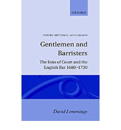 Cover for Lemmings, David (Lecturer in History, Lecturer in History, University of Newcastle, New South Wales) · Gentlemen and Barristers: The Inns of Court and the English Bar 1680-1730 - Oxford Historical Monographs (Hardcover bog) (1990)