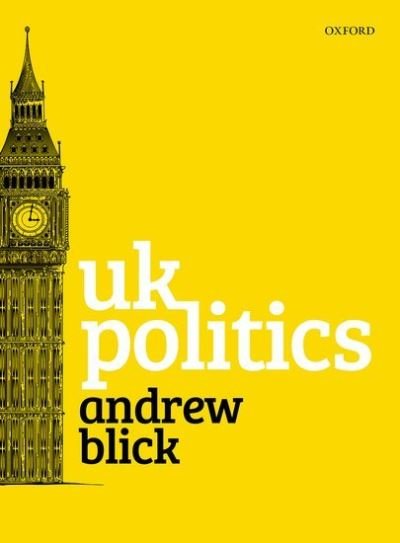Cover for Blick, Andrew (Reader in Politics and Contemporary History, and Head of Department of Political Economy, Reader in Politics and Contemporary History, and Head of Department of Political Economy) · UK Politics (Paperback Book) (2021)