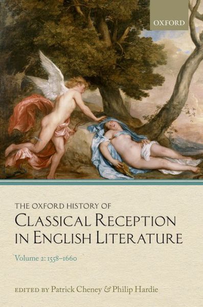 Cover for Patrick Cheney · The Oxford History of Classical Reception in English Literature: Volume 2: 1558-1660 - Oxford History of Classical Reception in English Literature (Hardcover Book) (2015)