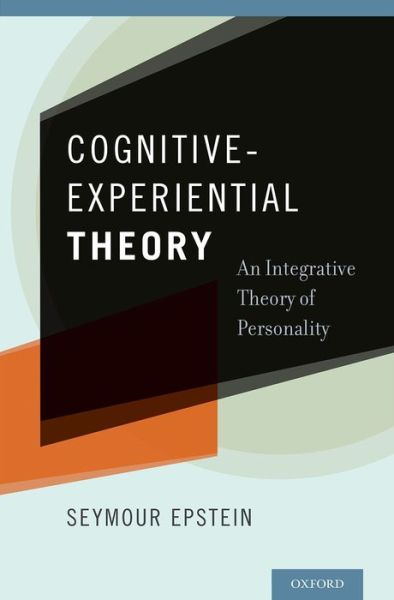 Cover for Epstein, Seymour (Professor Emeritus of Psychology, Professor Emeritus of Psychology, University of Massachusetts at Amherst) · Cognitive-Experiential Theory: An Integrative Theory of Personality (Hardcover Book) (2014)