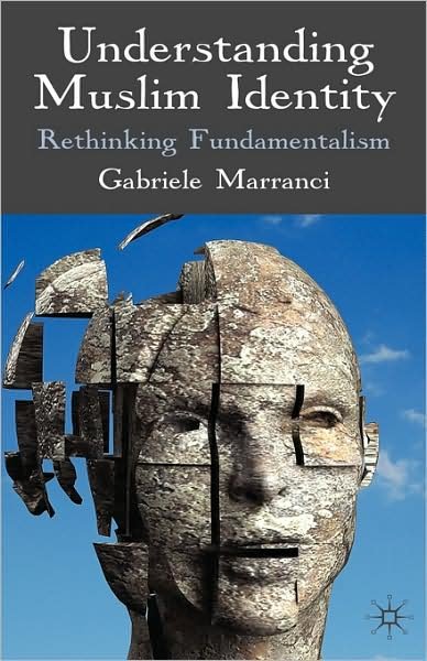Cover for G. Marranci · Understanding Muslim Identity: Rethinking Fundamentalism (Hardcover Book) (2009)