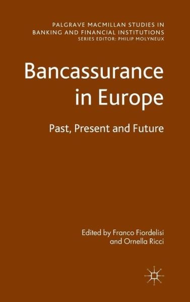 Cover for Ornella Ricci · Bancassurance in Europe: Past, Present and Future - Palgrave Macmillan Studies in Banking and Financial Institutions (Hardcover bog) (2011)