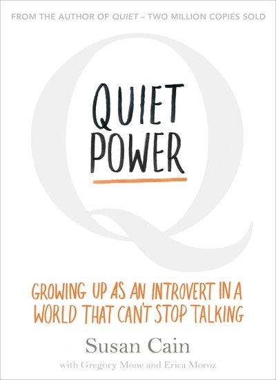 Cover for Susan Cain · Quiet Power: Growing Up as an Introvert in a World That Can't Stop Talking (Paperback Bog) (2016)