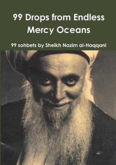 99 Drops from Endless Mercy Oceans - Sufi Path of Love - Books - Lulu.com - 9780244397555 - July 4, 2018