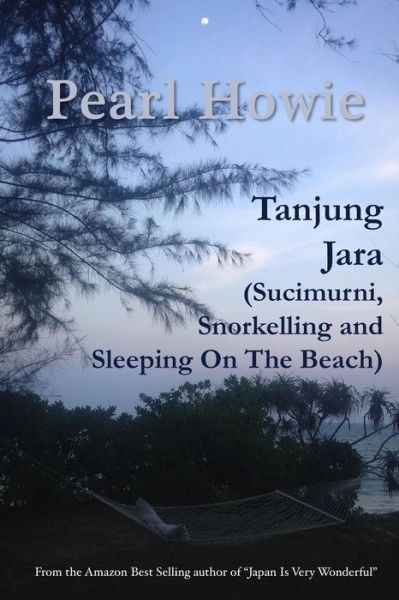 Cover for Pearl Howie · Tanjung Jara (Sucimurni, Snorkelling and Sleeping On The Beach) (Paperback Book) (2019)