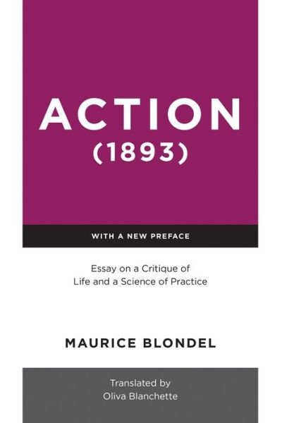 Action (1893): Essay on a Critique of Life and a Science of Practice - Maurice Blondel - Livros - University of Notre Dame Press - 9780268201555 - 15 de dezembro de 2021