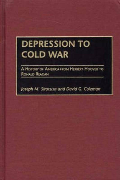 Cover for Joseph M. Siracusa · Depression to Cold War: A History of America from Herbert Hoover to Ronald Reagan (Hardcover Book) (2002)