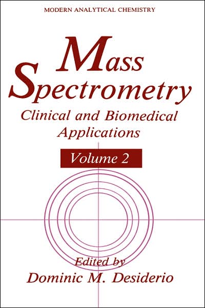 Cover for D Desiderio · Mass Spectrometry: Clinical and Biomedical Applications - Modern Analytical Chemistry (Innbunden bok) [1994 edition] (1994)