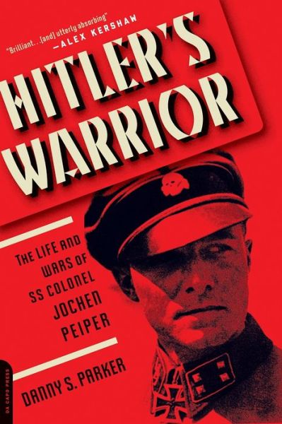 Cover for Danny Parker · Hitler's Warrior: The Life and Wars of SS Colonel Jochen Peiper (Paperback Book) (2016)