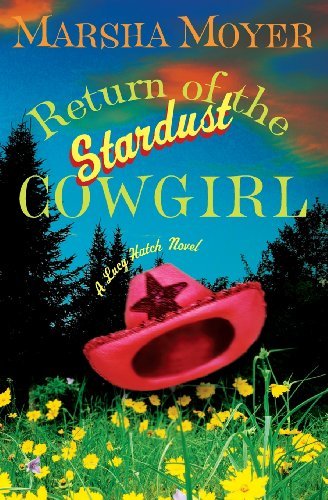 Cover for Marsha Moyer · Return of the Stardust Cowgirl: a Lucy Hatch Novel (Lucy Hatch Novels) (Paperback Book) (2008)